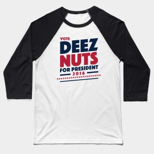 Deez Nuts For President 2016 Baseball T-Shirt